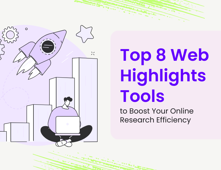 Top 8 Web Highlights Tools to Boost Your Online Research Efficiency