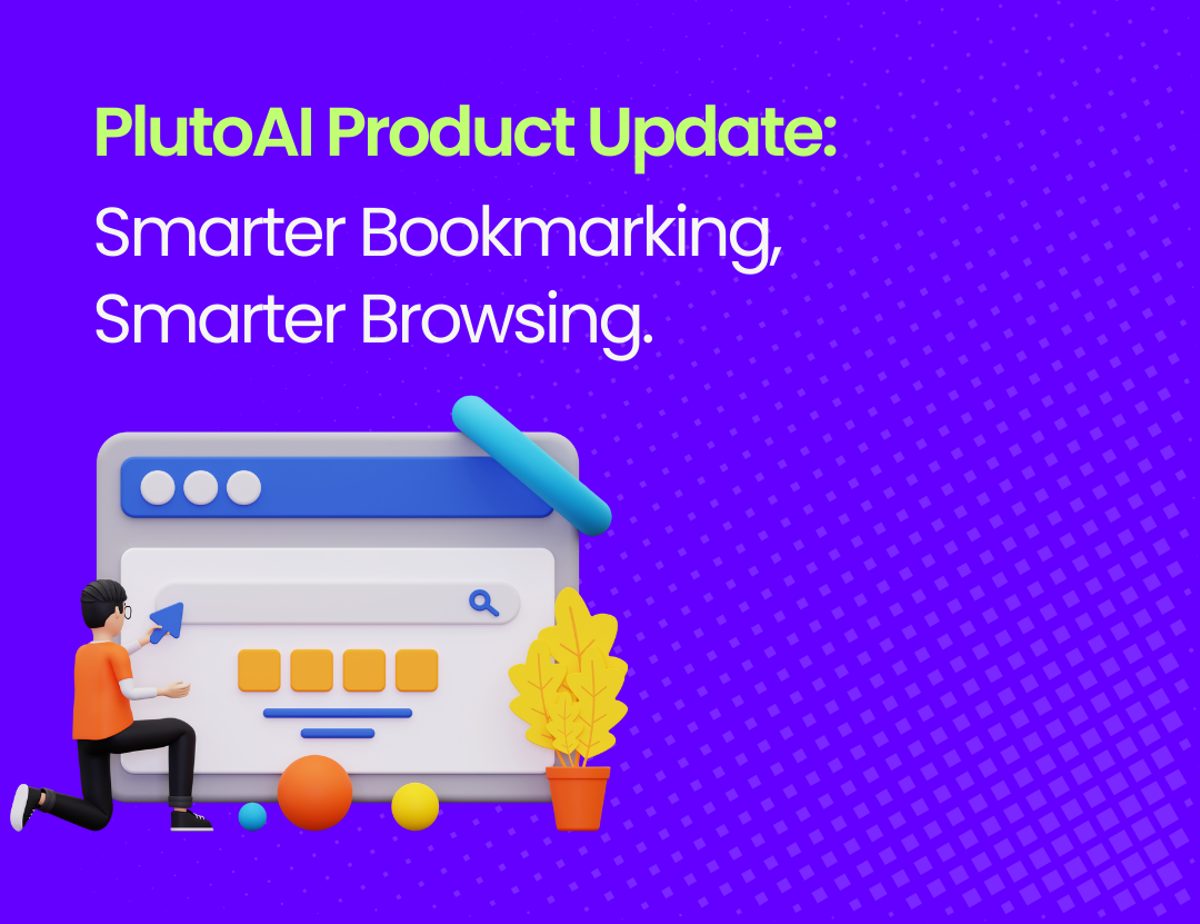 PlutoAI Product Update: Smarter Bookmarking, Smoother Browsing