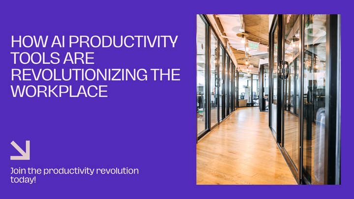 Beyond the Basics: How AI Productivity Tools are Revolutionizing the Workplace