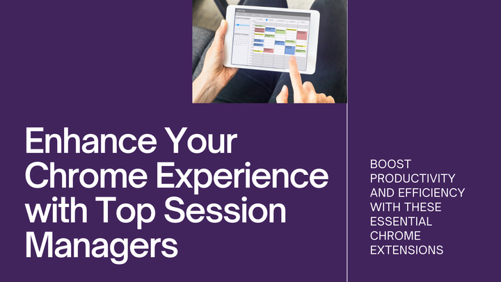 The Best Session Manager Extensions for Google Chrome